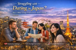 For Foreigners Struggling with Dating in Japan: What You Need to Know First